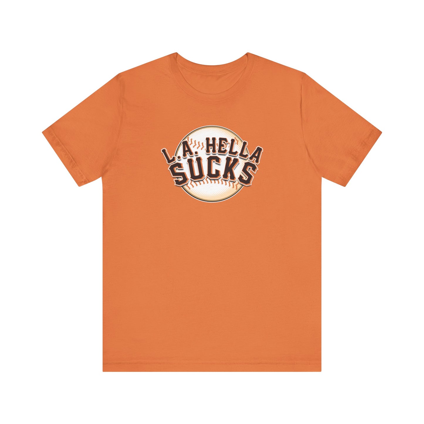 L.A. Hella Sucks (for SF Giants fans) - Unisex Jersey Short Sleeve Tee