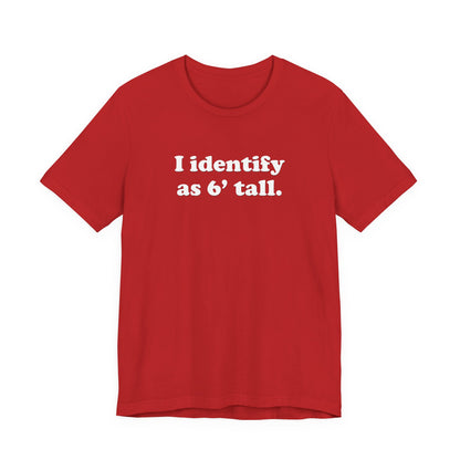 "The Loophole" - I identify as 6' tall. - T-Shirt