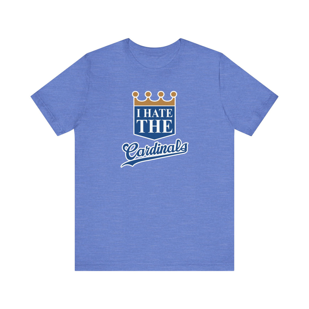 I Hate Cardinals (for KC Royals fans) - Unisex Jersey Short Sleeve Tee