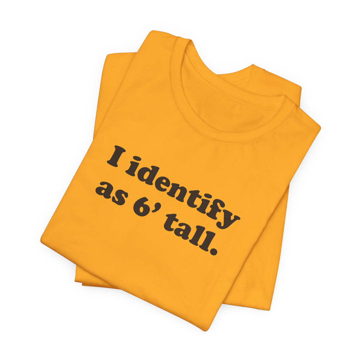 "The Loophole" - I identify as 6' tall. - T-Shirt