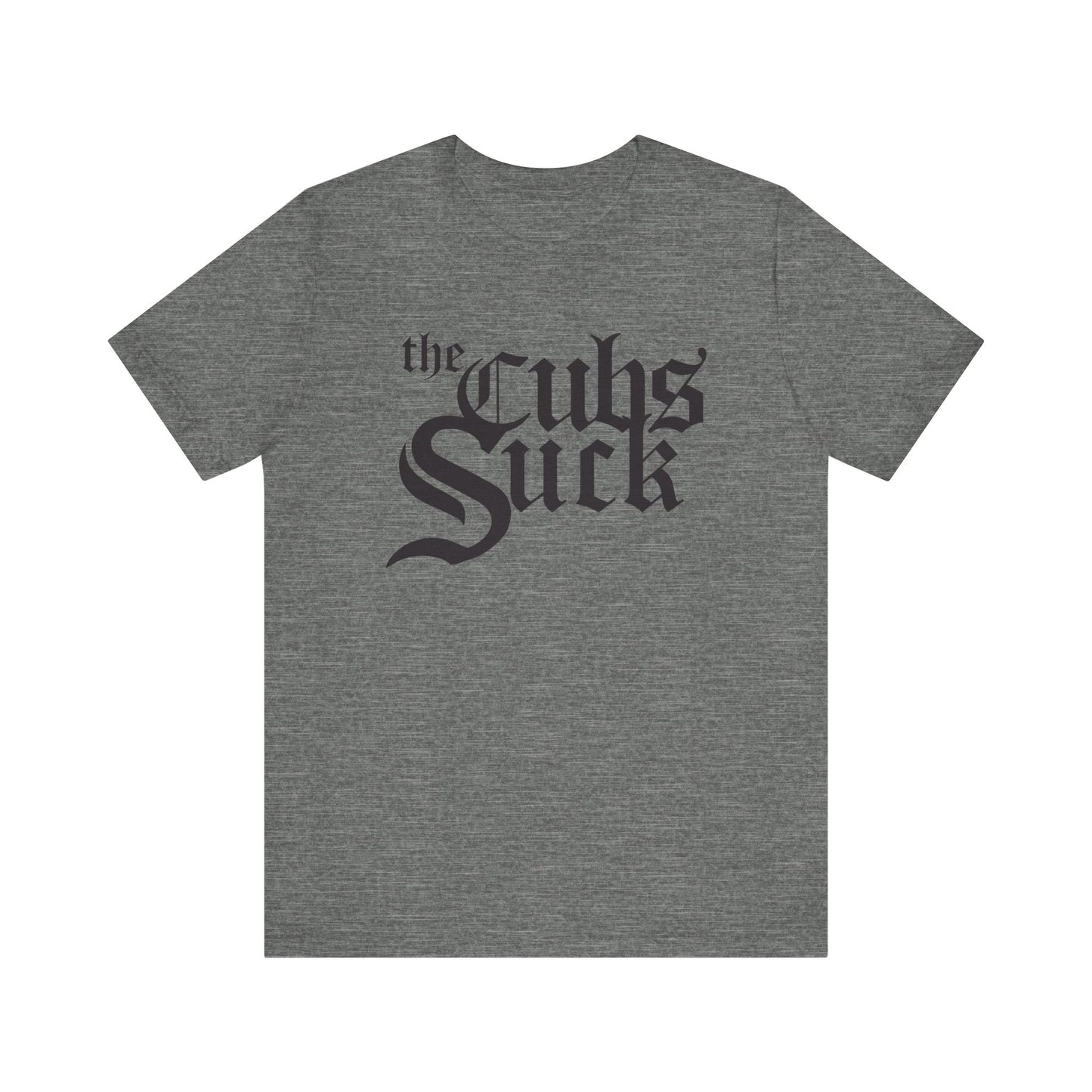 The Cubs Suck (for White Sox fans) - Unisex Jersey Short Sleeve Tee