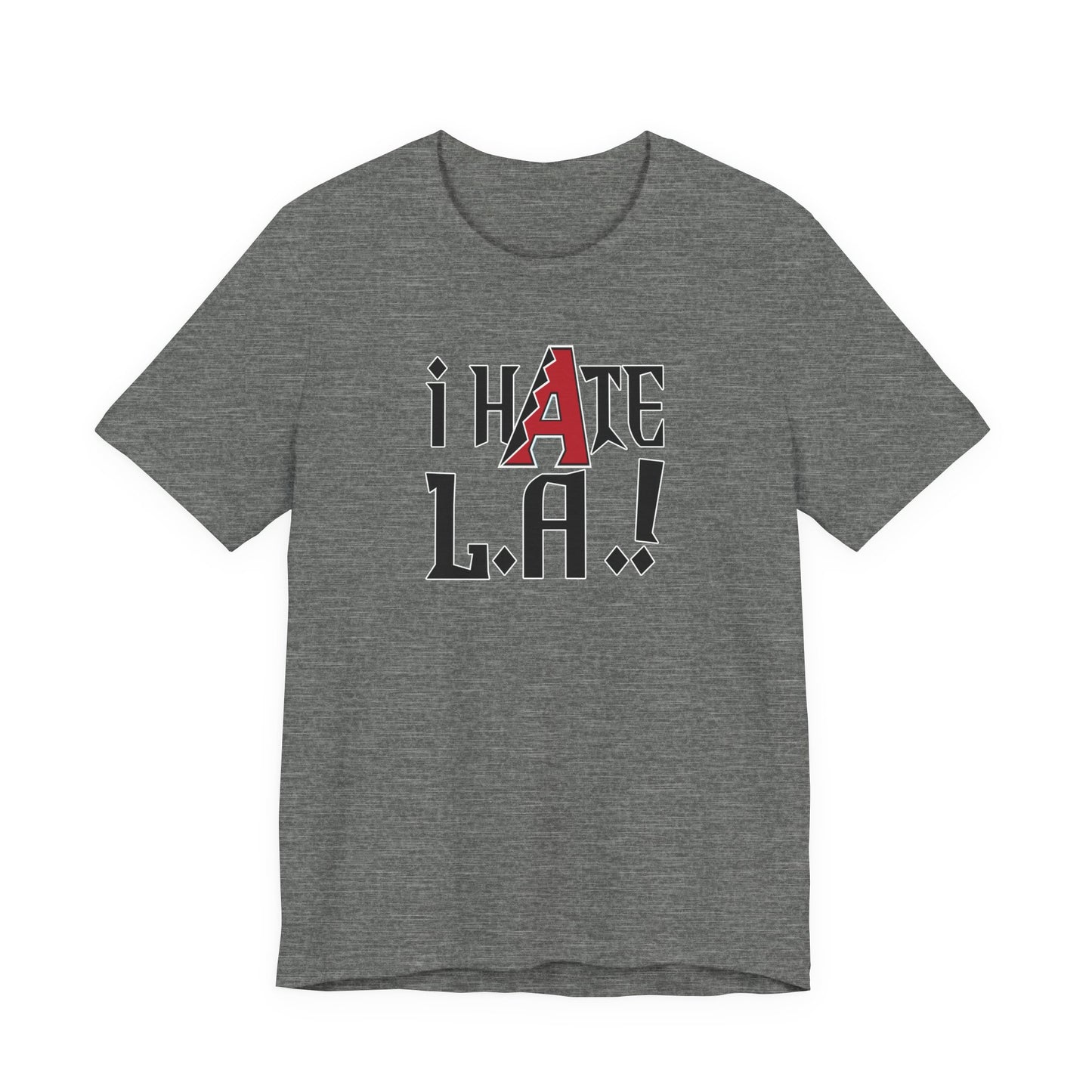 i Hate L.A.! (for Arizona fans) - Unisex Jersey Short Sleeve Tee