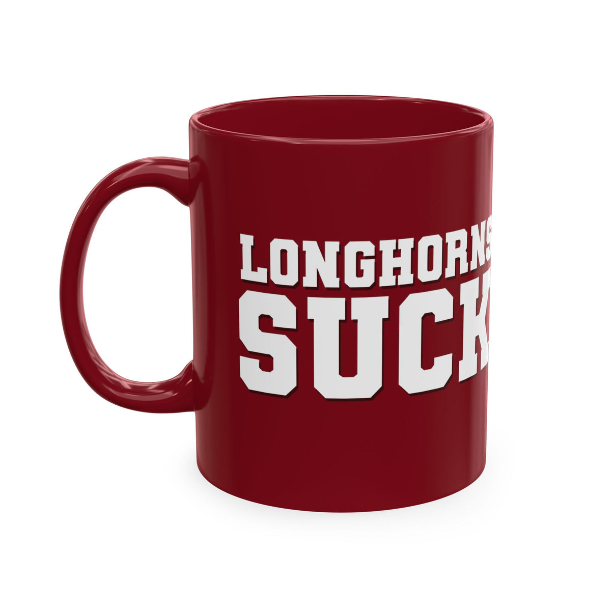 Longhorns Suck (for Oklahoma fans) - Maroon Ceramic Mug