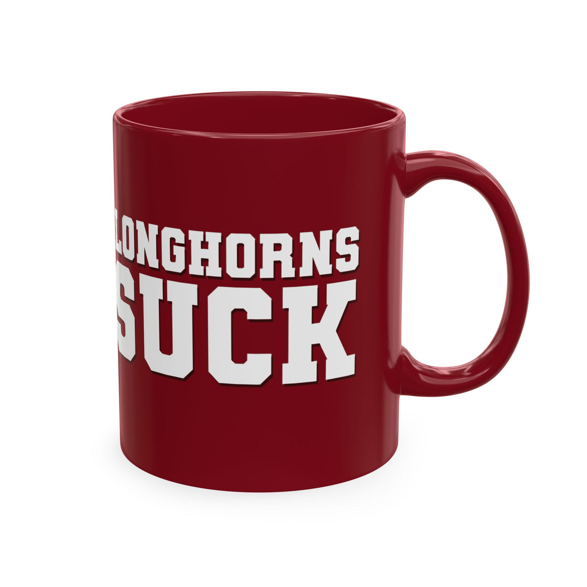 Longhorns Suck (for Oklahoma fans) - Maroon Ceramic Mug