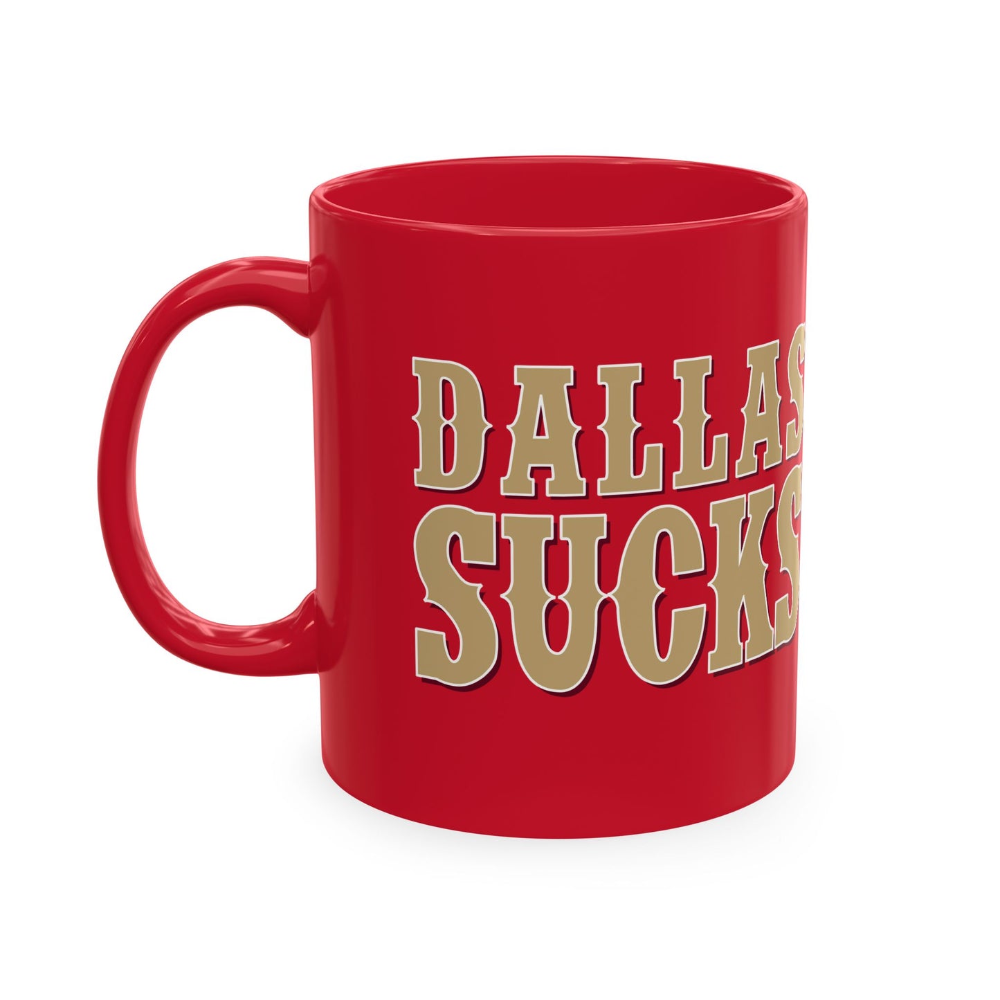 Dallas Sucks (for San Francisco fans) - Ceramic Coffee Mug