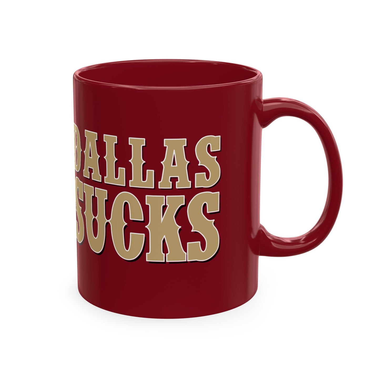 Dallas Sucks (for San Francisco fans) - Ceramic Coffee Mug