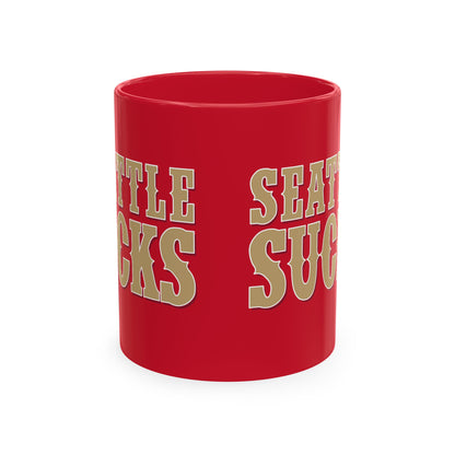 Seattle Sucks (for San Francisco fans) - Ceramic Coffee Mug