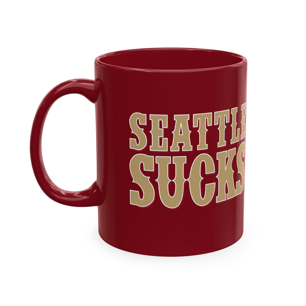 Seattle Sucks (for San Francisco fans) - Ceramic Coffee Mug