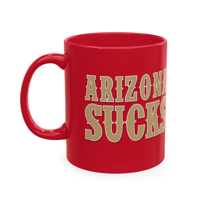 Arizona Sucks (for San Francisco fans) - Ceramic Coffee Mug