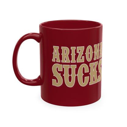 Arizona Sucks (for San Francisco fans) - Ceramic Coffee Mug
