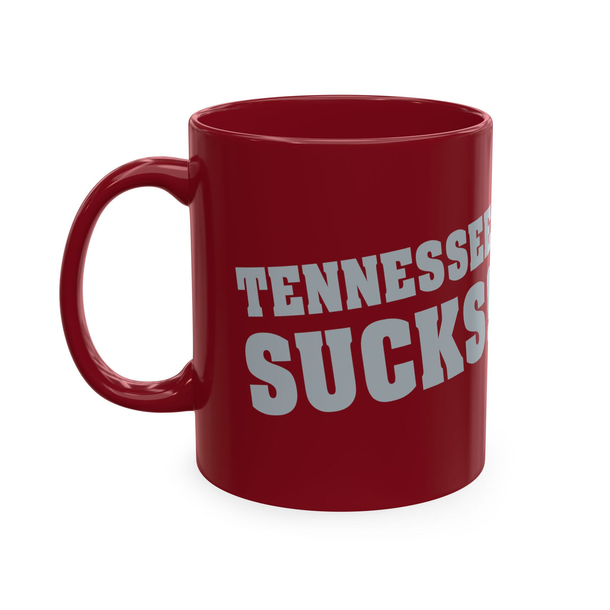 Tennessee Sucks / I Hate Tennessee (for Alabama fans) - Funny Burgandy Rivalry Coffee Cup