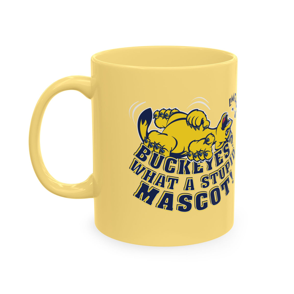 What A Stupid Mascot (for Michigan fans) Coffee Mug — Funny College Sports Fan Ceramic Mug