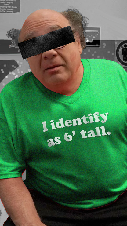 "The Loophole" - I identify as 6' tall. - T-Shirt