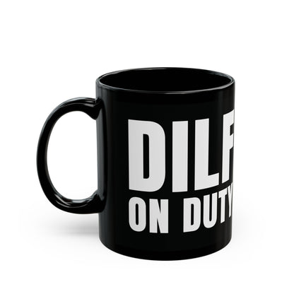 DILF On Duty - Black Mug (11oz, 15oz)
