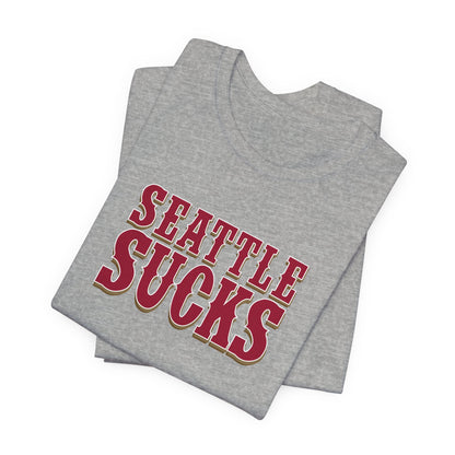 Seattle Sucks (for San Francisco fans) - Unisex Jersey Short Sleeve Tee