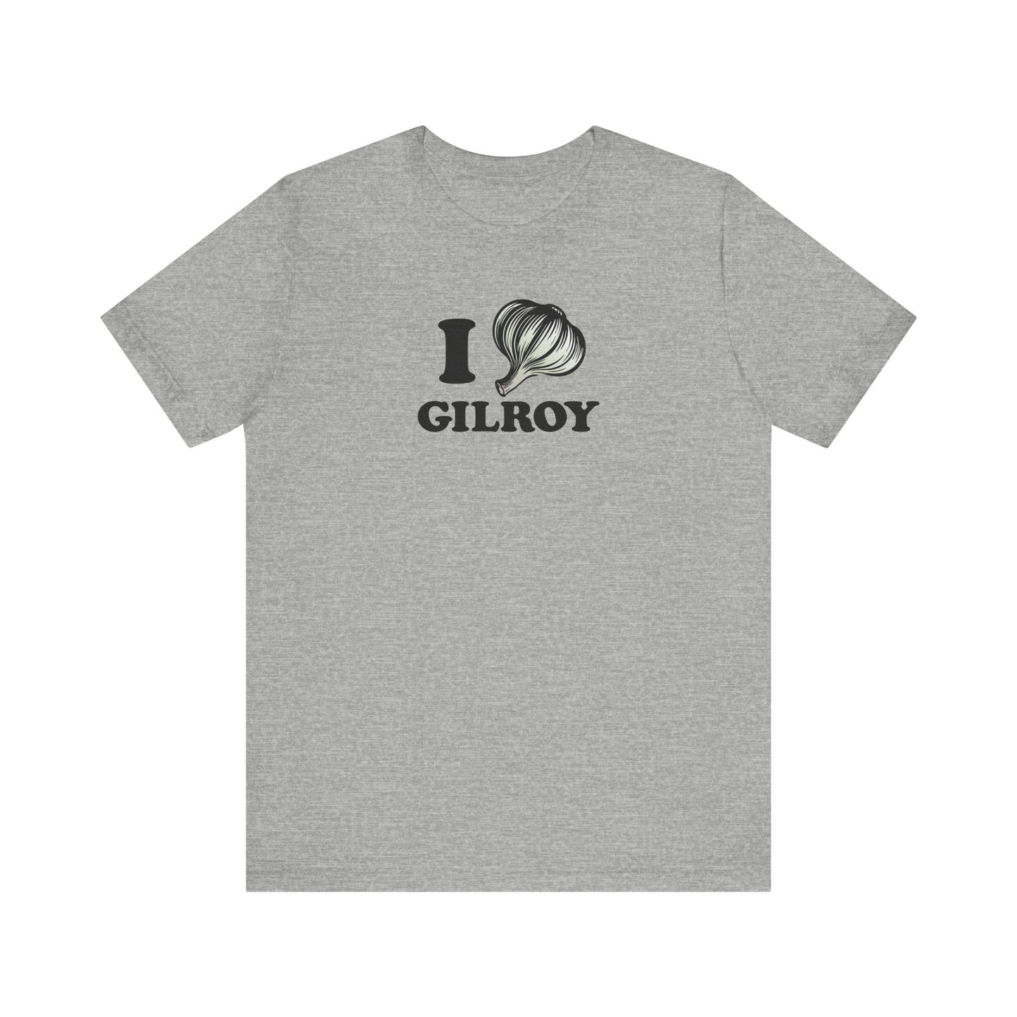 I Garlic Gilroy - Unisex Jersey Short Sleeve Tee