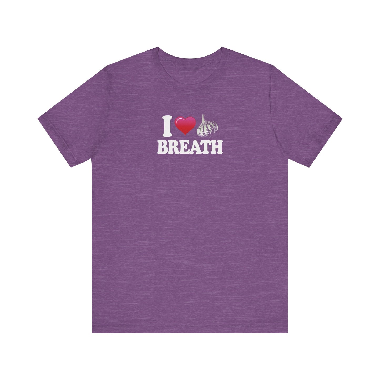 I ❤ Garlic Breath - Unisex Jersey Short Sleeve Tee
