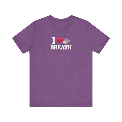 I ❤ Garlic Breath - Unisex Jersey Short Sleeve Tee