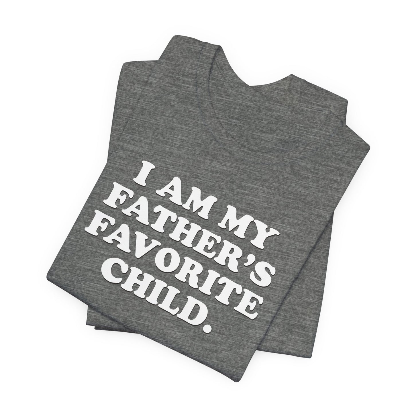 My Father's Favorite Child  - Unisex Jersey Short Sleeve Tee