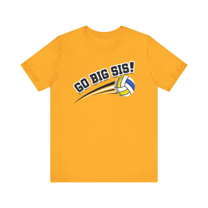 Go Big Sis! (Sibling Revelry Volleyball) - Unisex Jersey Short Sleeve Tee