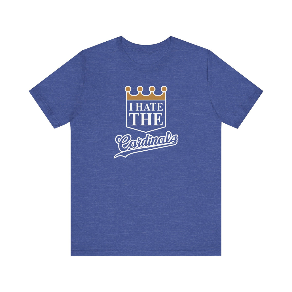 I Hate Cardinals (for KC Royals fans) - Unisex Jersey Short Sleeve Tee