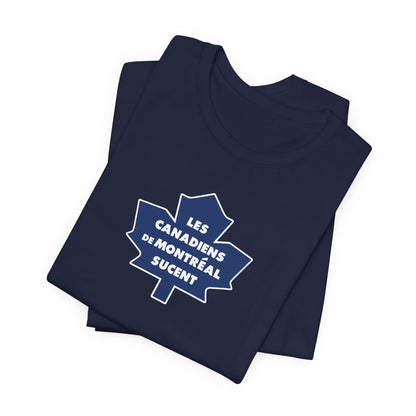Les Canadiens de Montréal Sucent (for Toronto fans) - Unisex Jersey Short Sleeve Tee