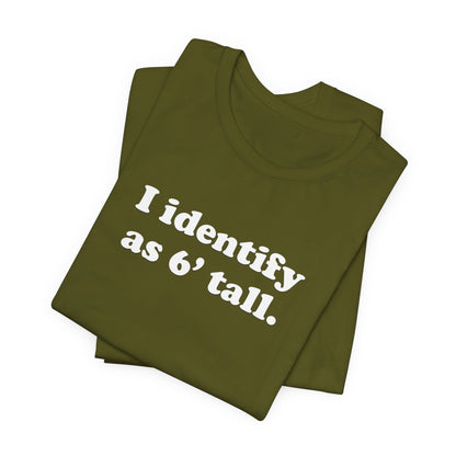 "The Loophole" - I identify as 6' tall. - T-Shirt