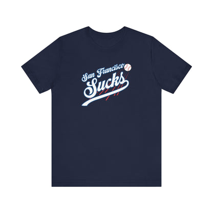 San Francisco Sucks (for L.A. fans) - Unisex Jersey Short Sleeve Tee
