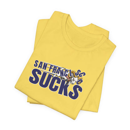 San Francisco Sucks (for L.A. fans) - Unisex Jersey Short Sleeve Tee