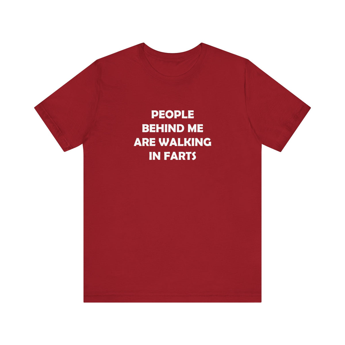 People Behind Me Are Walking In Farts  - Unisex Jersey Short Sleeve Tee