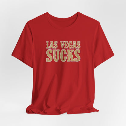 Las Vegas Sucks! (for San Francisco fans) - Unisex Jersey Short Sleeve Tee