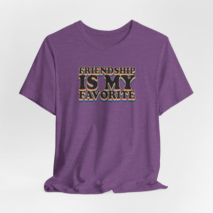 Friendship Is My Favorite - Unisex Jersey Short Sleeve Tee