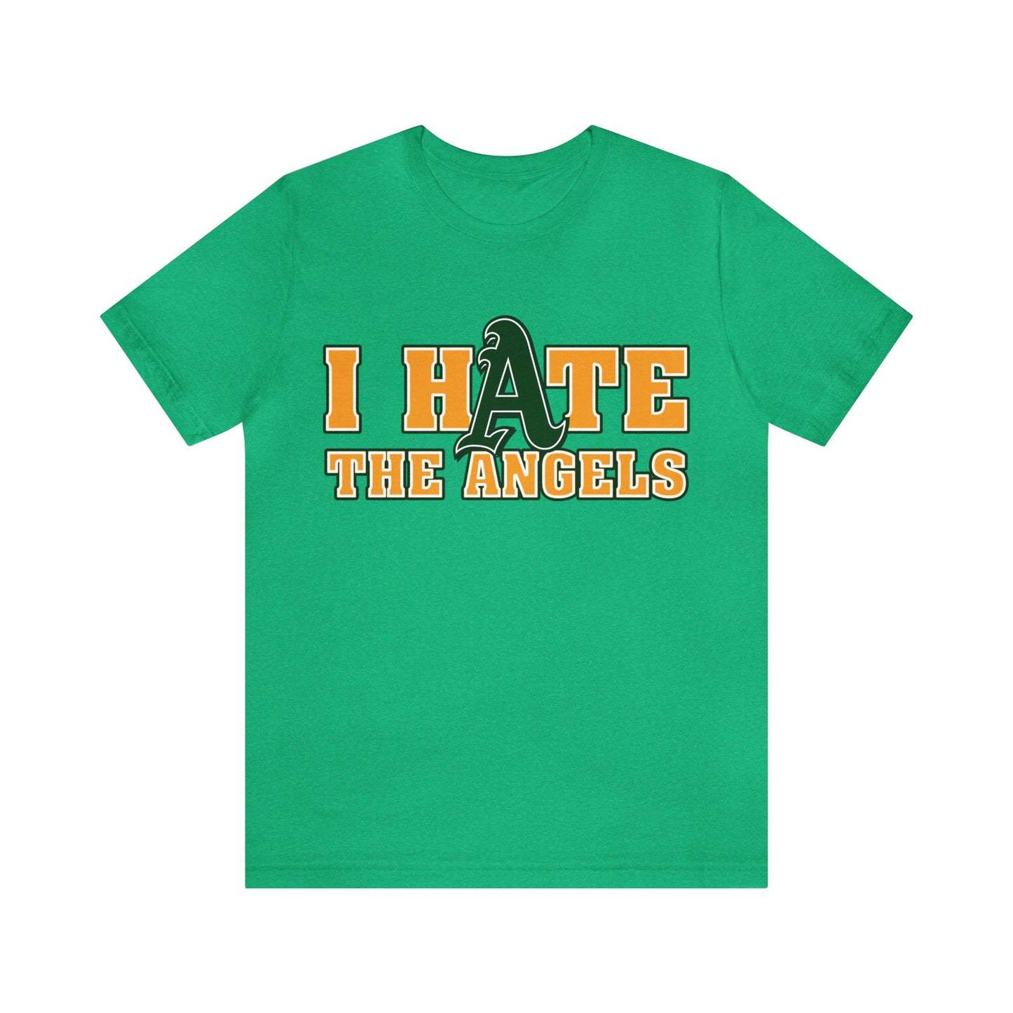 i Hate The Ainjells (for Athletics A's Fans) - Unisex Jersey Short Sleeve Tee