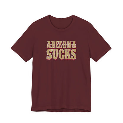 Arizona Sucks (for San Francisco fans) - Unisex Jersey Short Sleeve Tee