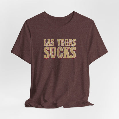Las Vegas Sucks! (for San Francisco fans) - Unisex Jersey Short Sleeve Tee
