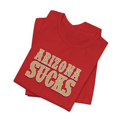 Arizona Sucks (for San Francisco fans) - Unisex Jersey Short Sleeve Tee