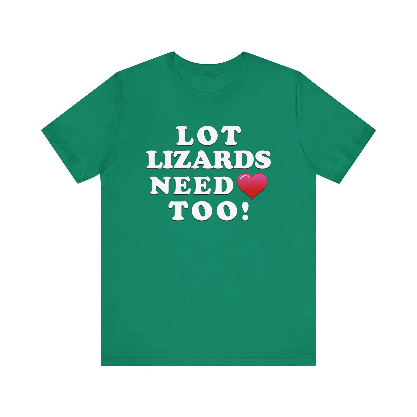 Lot Lizards Need Love Too - Unisex Jersey Short Sleeve Tee