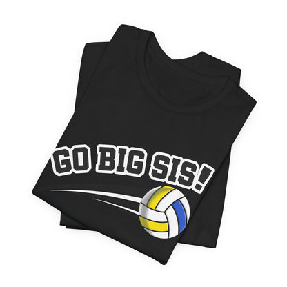 Go Big Sis! (Sibling Revelry Volleyball) - Unisex Jersey Short Sleeve Tee
