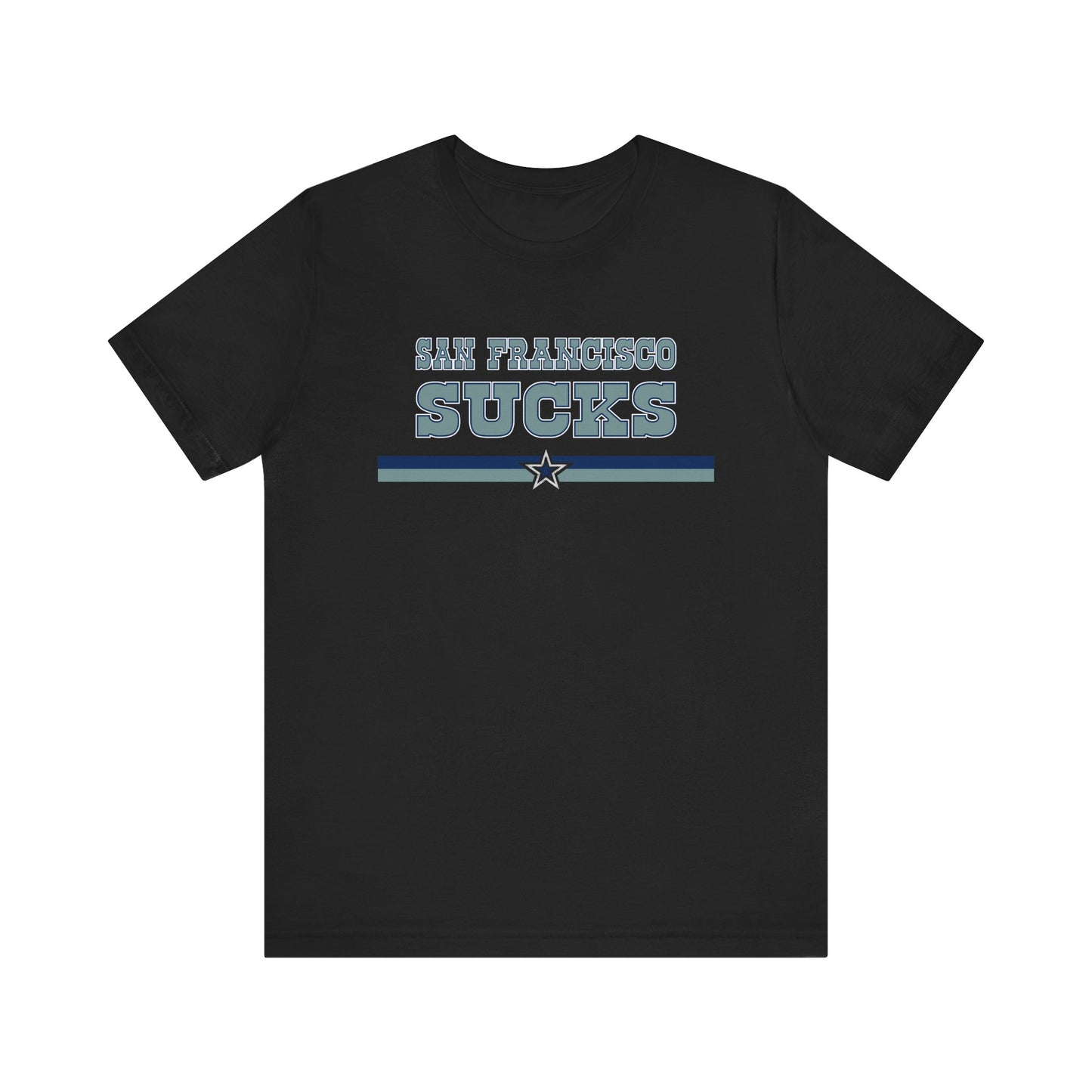 San Francisco Sucks (for Dallas fans) - Unisex Jersey Short Sleeve Tee