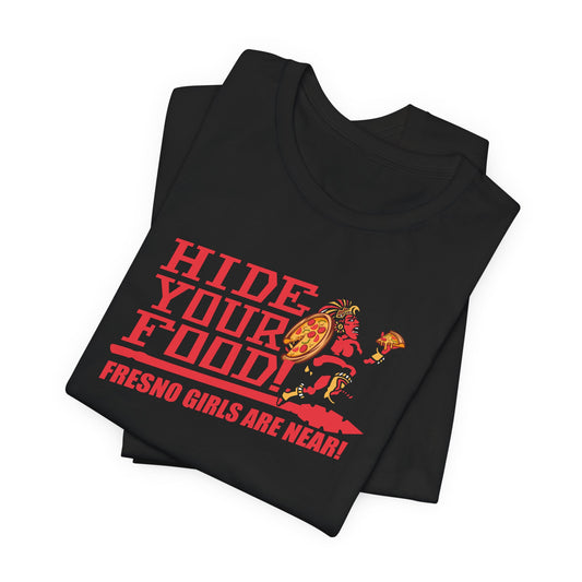 Hide Your Food!  Fresno Girls Are Near! (for San Diego fans) - Unisex Jersey Short Sleeve Tee