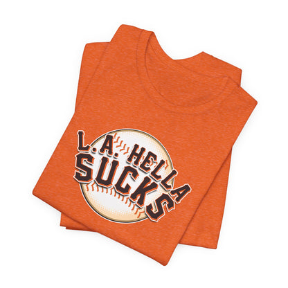 L.A. Hella Sucks (for SF Giants fans) - Unisex Jersey Short Sleeve Tee