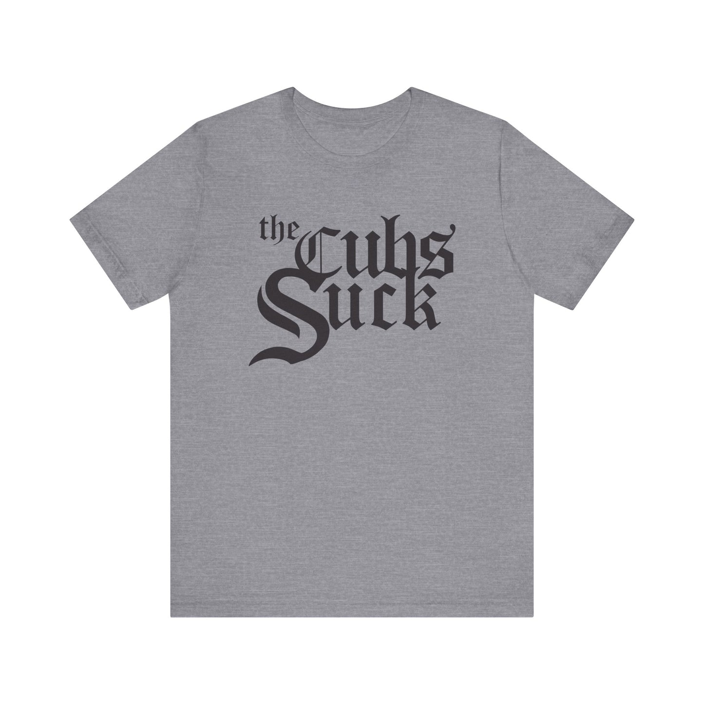 The Cubs Suck (for White Sox fans) - Unisex Jersey Short Sleeve Tee