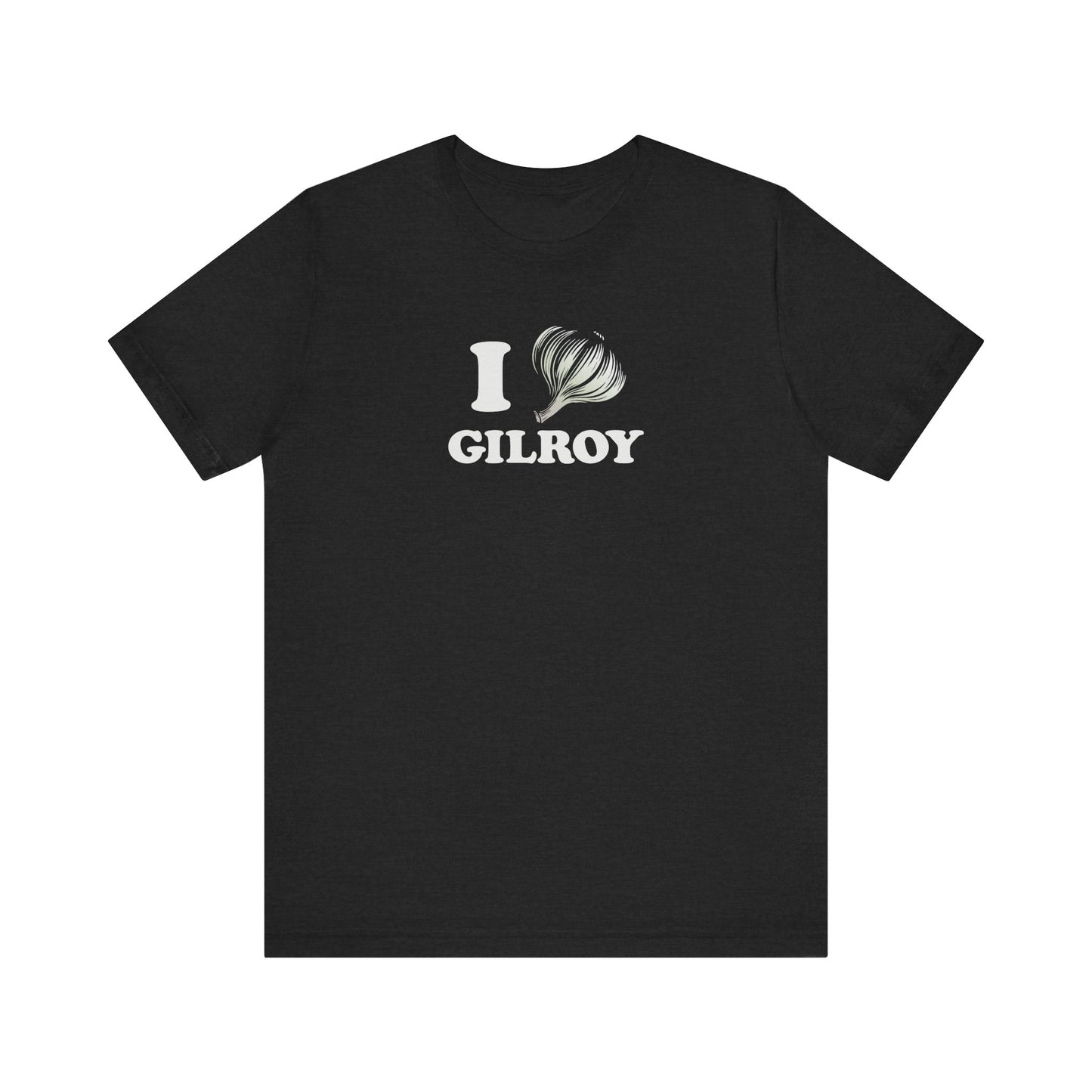 I Garlic Gilroy - Unisex Jersey Short Sleeve Tee