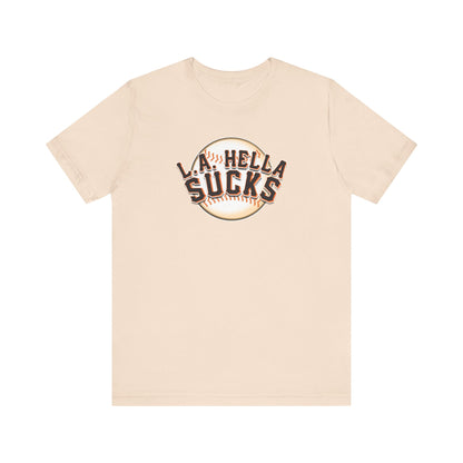 L.A. Hella Sucks (for SF Giants fans) - Unisex Jersey Short Sleeve Tee