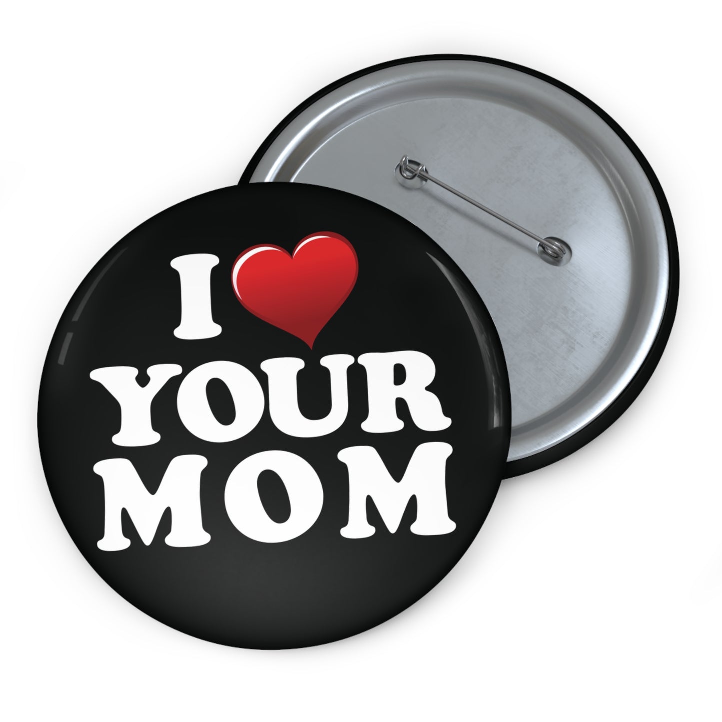 I ♥ Your Mom - Pin Button