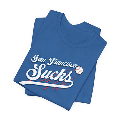 San Francisco Sucks (for L.A. fans) - Unisex Jersey Short Sleeve Tee