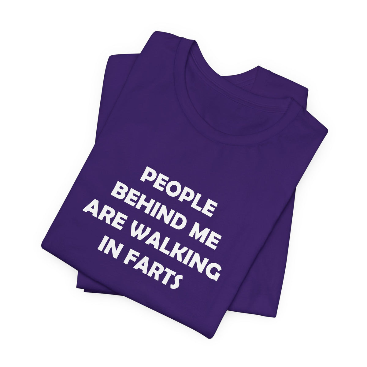 People Behind Me Are Walking In Farts  - Unisex Jersey Short Sleeve Tee