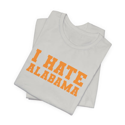 I Hate Alabama (for Tennessee fans) — Anti-Alabama College Football Fan T-Shirt