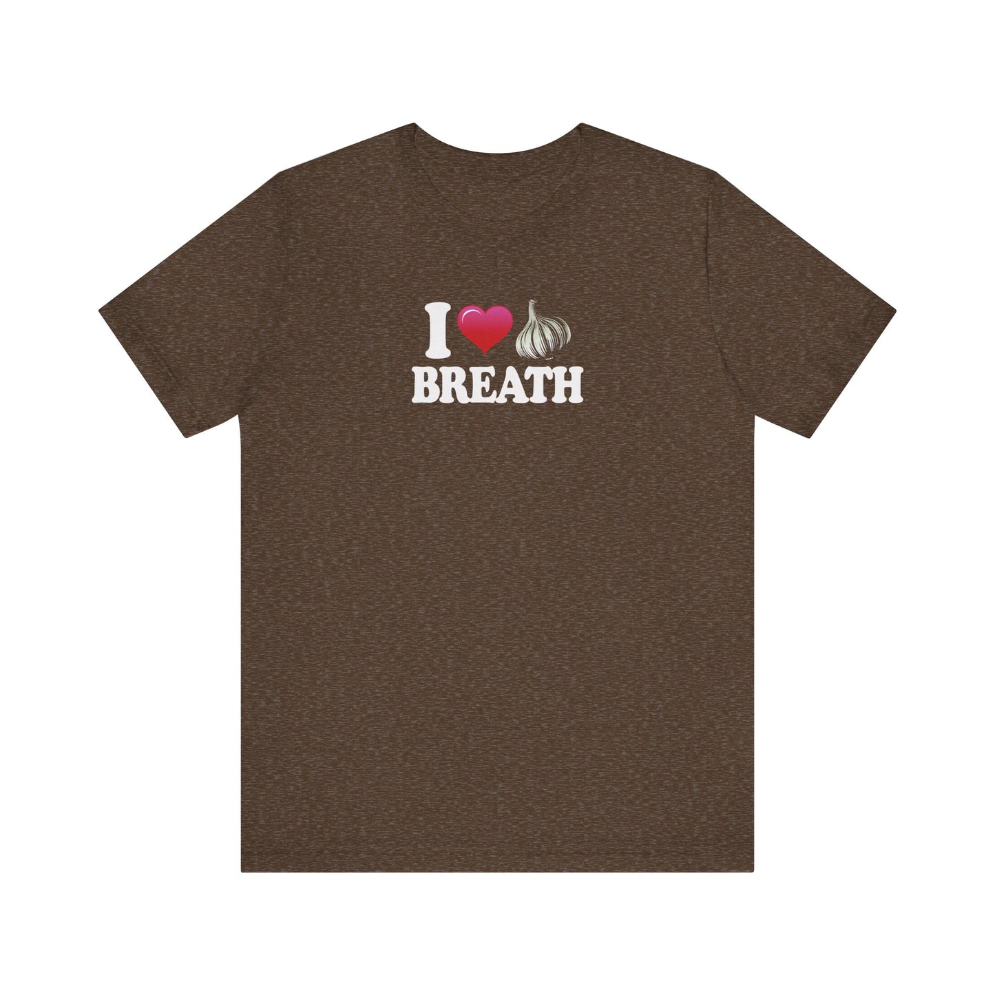 I ❤ Garlic Breath - Unisex Jersey Short Sleeve Tee