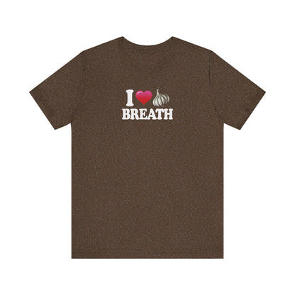 I ❤ Garlic Breath - Unisex Jersey Short Sleeve Tee